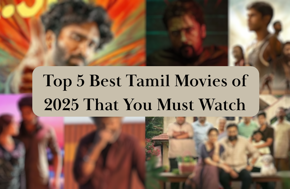 Top 5 Best Tamil Movies of 2025 That You Must Watch.png
