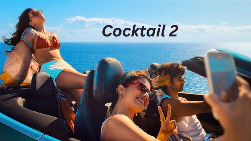 Cocktail 2 Movie Day 2 Box Office Collection Starring Shahid Kapoor and Rashmika Mandanna